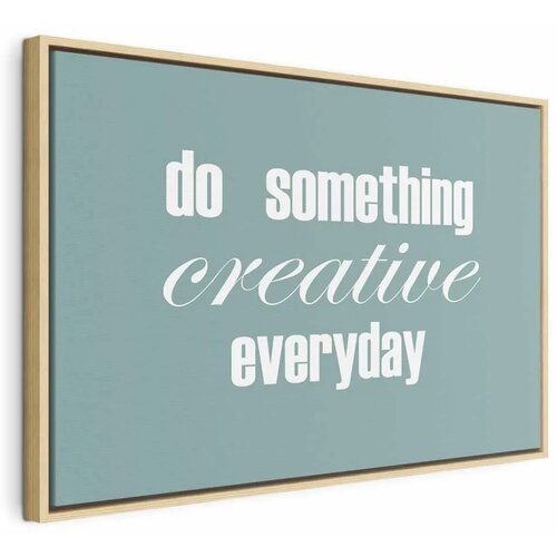  Slika - Do Something Creative Everyday (1 Part) Wide 90x60 U prirodnom drvenom okviru Cene