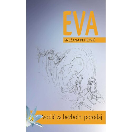 Autorsko izdanje Snežana Petrović - EVA - vodič za bezbolan porođaj Cene