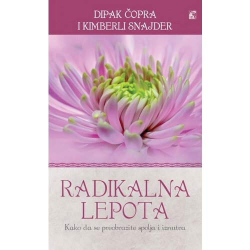 Leo Commerce Grupa autora - Radikalna lepota - Kako da se preobrazite i spolja i iznutra Slike