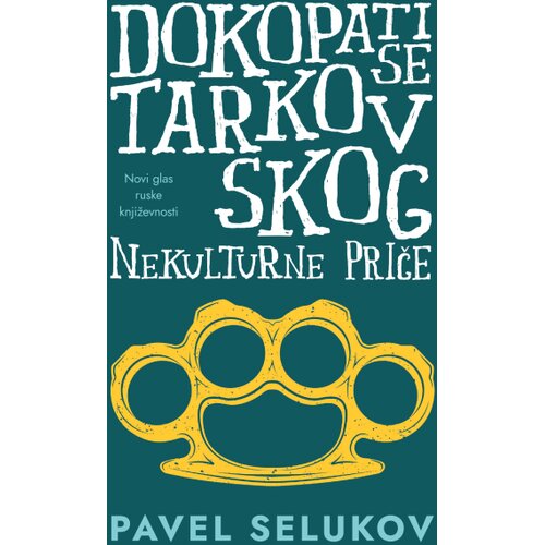 Laguna Pavel Selukov - Dokopati se Tarkovskog: Nekulturne priče Cene