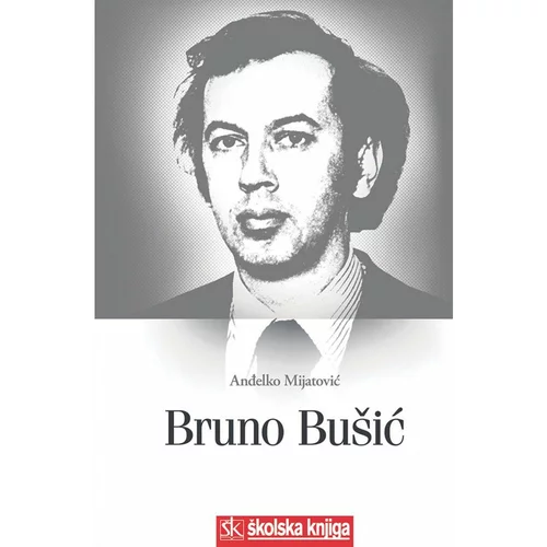  BRUNO BUŠIĆ - prilog istraživanju života i djelovanja (1939. - 1978.) - Anđelko Mijatović
