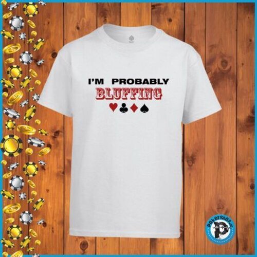  Poker majica "I&rsquo;m Probably Bluffing", bijela Cijene