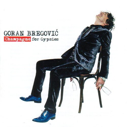CITY RECORDS GORAN BREGOVIĆ - Champagne For Gypsies Cene