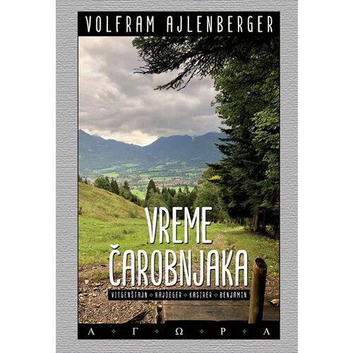 Agora Volfram Ajlenberger - Vreme čarobnjaka: velika decenija filozofije 1919-1929 Cene