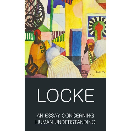 Wordsworth Editions John Locke - An Essay Concerning Human Understanding: Second Treatise of Goverment Cene