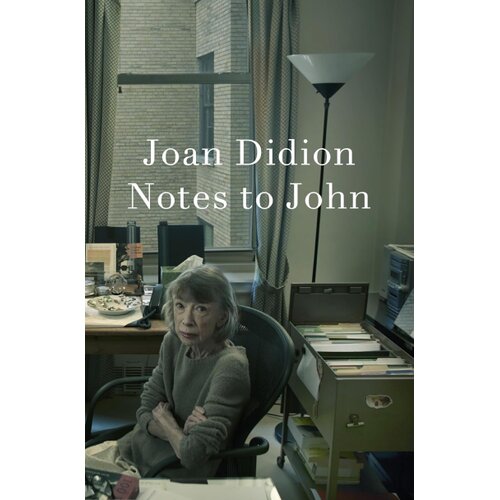 Harper Collins Publishers Ltd Joan Didion - Notes to John Slike