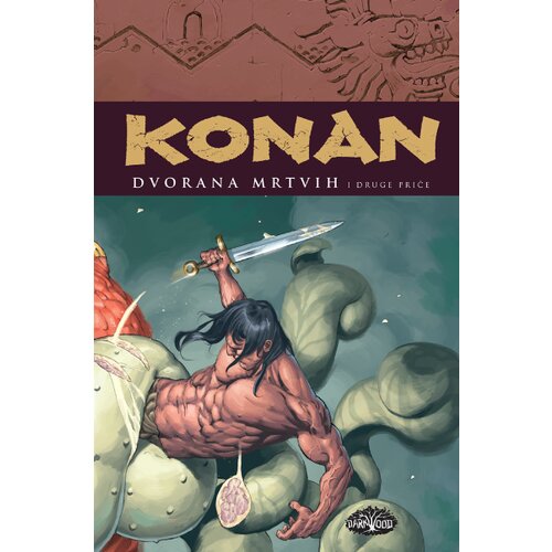 Darkwood Kurt Busiek, Majk Minjola, Timoti Truman - Konan 4: Dvorana mrtvih Slike