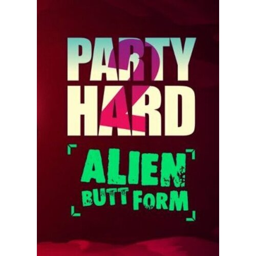 Steam Party Hard 2 DLC: Alien Butt Form (DLC) Key GLOBAL Cene