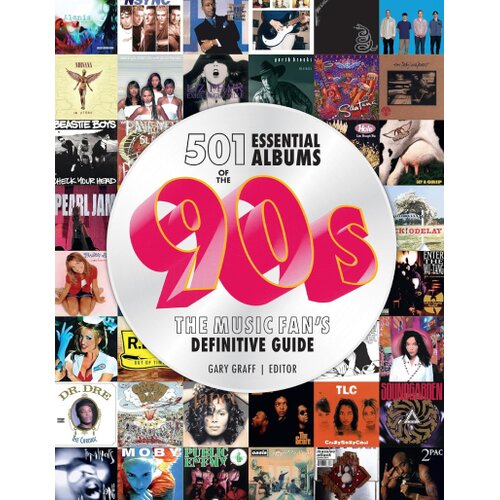 Hachette Gary Graff - 501 Essential Albums of the '90s Cene
