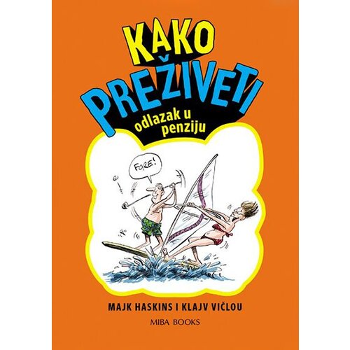 Miba Books Klajv Vičlou,Majk Haskins - Kako preživeti odlazak u penziju Cene