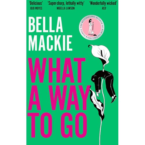 Harper Collins Publishers Ltd Bella Mackie - What a Way to Go Cene