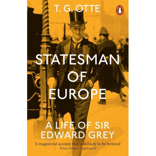 The Book Service Limited T. G. Otte - Statesman of Europe: A Life of Sir Edward Grey Cene