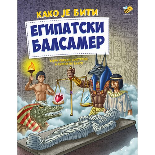 Pčelica Grupa autora - Kako je biti egipatski balsamer Cene