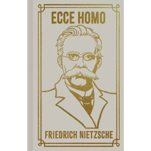 Arcturus Publishing Frederich Nietzsche - Ecce Homo Cene