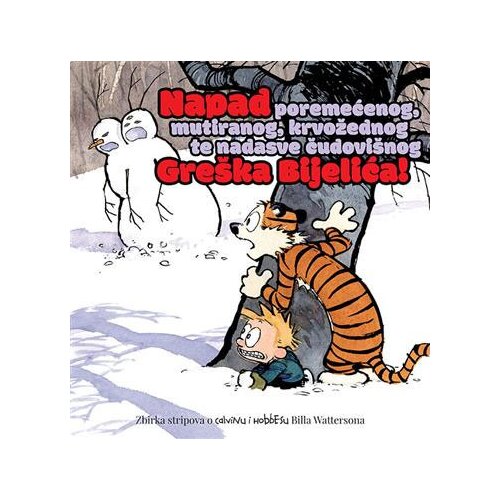 Fibra Bill Watterson - Napad poremećenog, mutiranog, krvožednog te nadasve čudovi&amp;scaron;nog Gre&amp;scaron;ka Bijelića! Slike