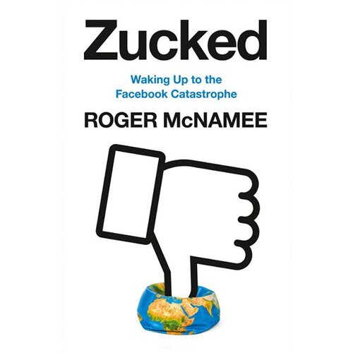 Harper Collins Publishers Ltd Roger McNamee - Zucked: Waking Up To The Facebook Catastrophe Cene