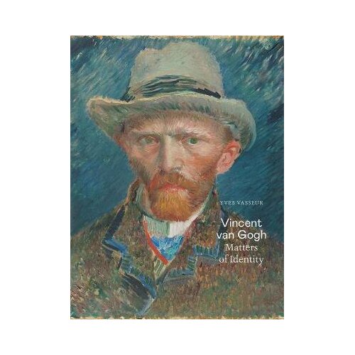 Yale University Press Yves Vasseur - Vincent van Gogh: Matters of Identity Cene