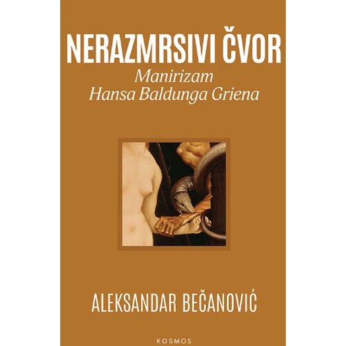 KOSMOS IZDAVA&amp;Scaron;TVO Nerazmrsivi čvor: Manirizam Hansa Baldunga Griena Slike