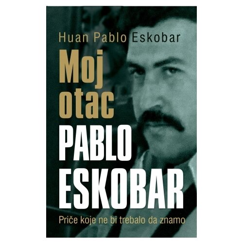 Laguna Huan Pablo Eskobar - Moj otac Pablo Eskobar Cene