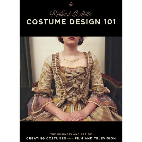Publishers Group (PGUK) Richard La Motte - Costume Design 101: The Business and Art of Creating Costumes for Film and Television Cene