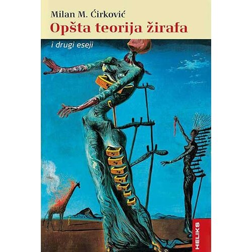 Heliks Milan M. Ćirković - Opšta teorija žirafa Cene