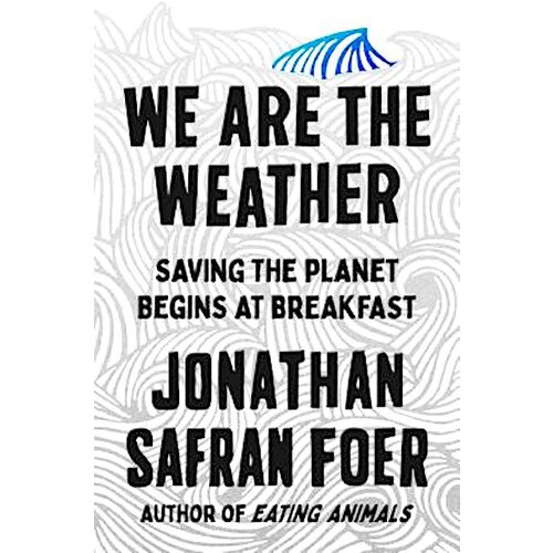 Penguin Books Jonathan Safran Foer - We Are The Weather: Saving The Planet Begins At Breakfast Cene