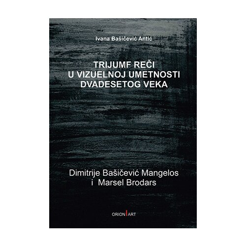 Orion Art Ivana Bašičević - Trijumf reči u vizuelnoj umetnosti Cene