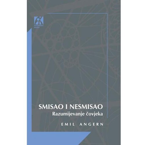 Akademska Knjiga Smisao i nesmisao: Razumijevanje čovjeka - Emil Angern Cene