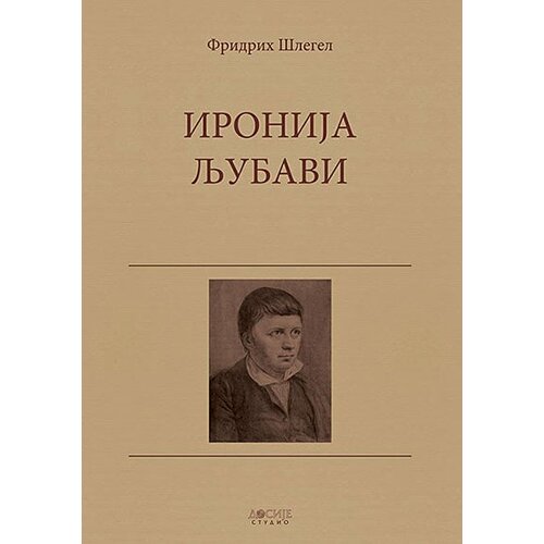 Dosije Fridrih Šlegel - Ironija ljubavi Cene