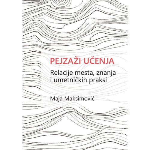 Dosije Maja Maksimović - Pejzaži učenja: Relacije mesta, znanja i umetničkih praksi Cene