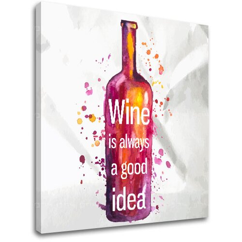 Slike na platnu z besedilom Wine is always good idea (moderne) Slike