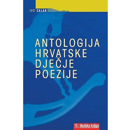  ANTOLOGIJA HRVATSKE DJEČJE POEZIJE - Ivo Zalar Cene