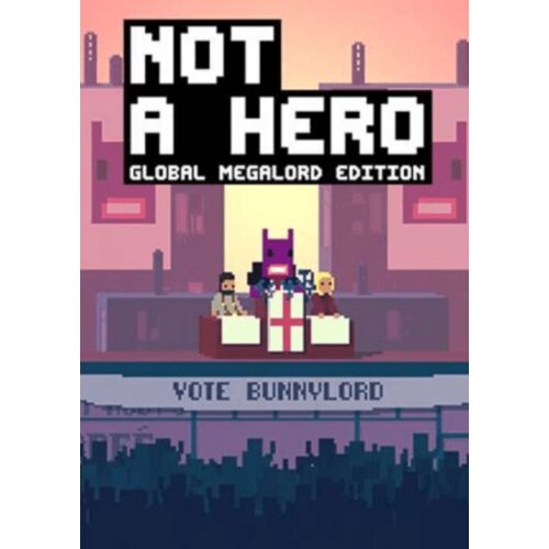 Steam NOT A HERO: Global MegaLord Edition (PC) Key GLOBAL Cene