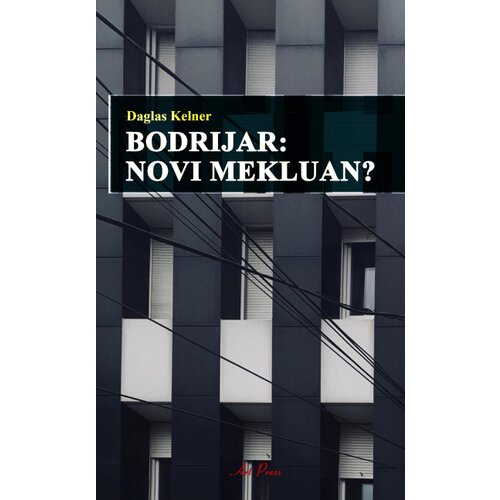 Art Press Daglas Kelner - Bodrijar: novi Mekluan? Cene