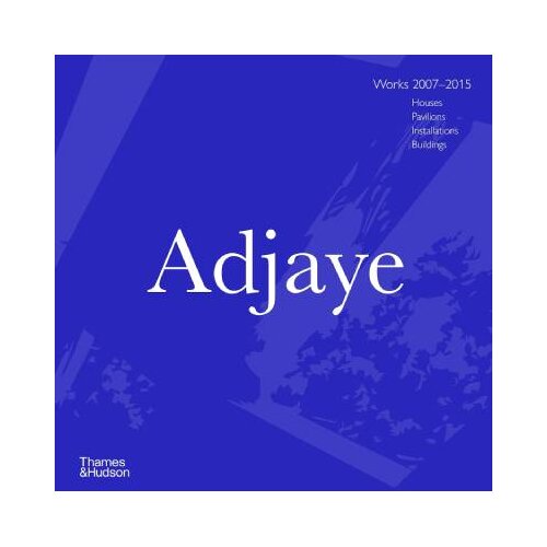 THAMES AND HUDSON Various - Adjaye: Works 20072015 (Houses, Pavilions, Installations, Buildings) Cene