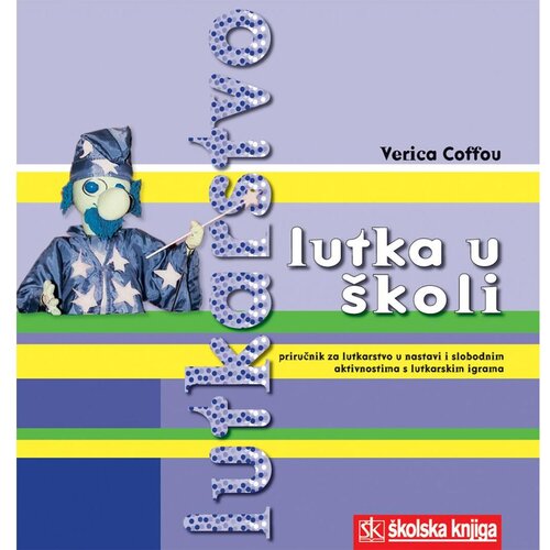 &amp;Scaron;kolska knjiga LUTKA U &amp;Scaron;KOLI - piručnik za lutkarstvo u nastavi i slobodnim aktivnostima s lutkarskim igrama + multimedijski CD - Verica Coffou Slike