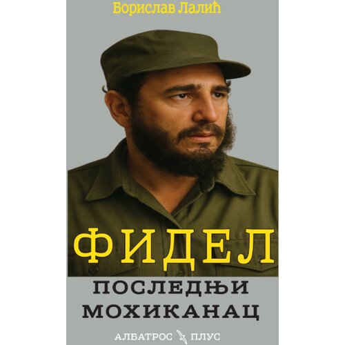 Albatros plus Borislav Lalić - Fidel - poslednji Mohikanac Slike