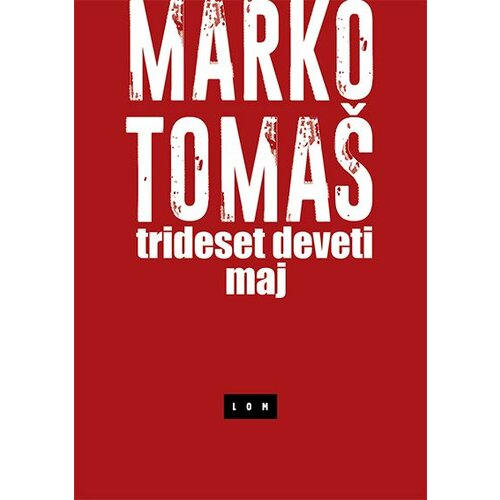 LOM Marko Tomaš - Trideset deveti maj Slike