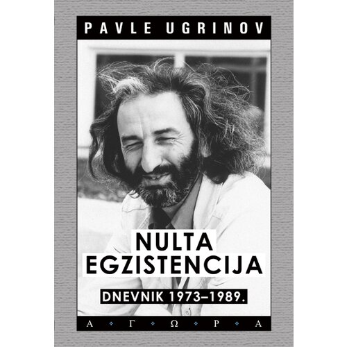 Agora Pavle Ugrinov - Nulta egzistencija - dnevnik 1973 - 1989. Slike