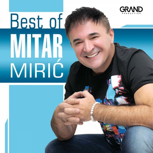 GRAND PRODUCTION Mitar Mirić - The Best Of Cene