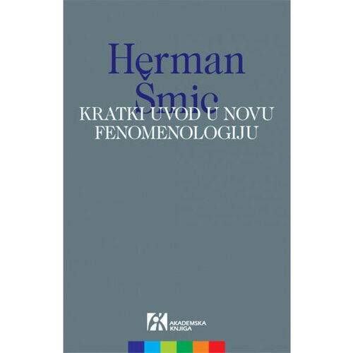 Akademska Knjiga Kratki uvod u novu fenomenologiju - Herman &Scaron;mic Cene