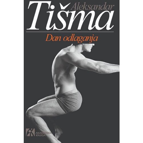 Akademska Knjiga Aleksandar Ti&amp;scaron;ma - Dan odlaganja Slike