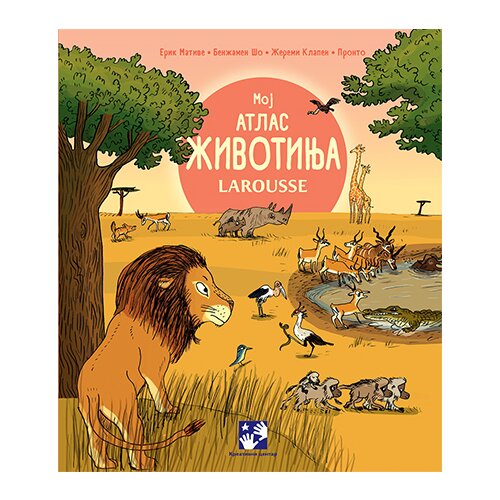 Kreativni Centar Erik Mative - Moj atlas životinja: Larousse Slike