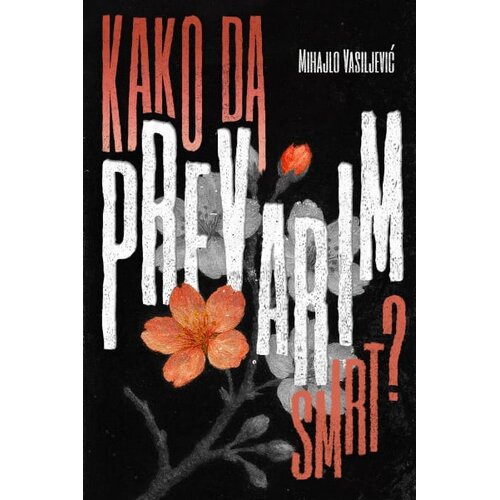 Zbrka Mihajlo Vasiljević - Kako da prevarim smrt? Cene