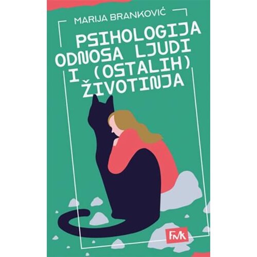 Fakultet za medije i komunikacije - FMK Marija Branković - Psihologija odnosa ljudi i (ostalih ) životinja Cene