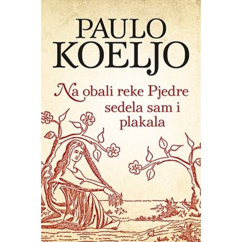 Laguna Na Obali Reke Pjedre Sedela Sam I Plakala - Mek Povez - Paulo Koeljo ( 15517 ) Cene