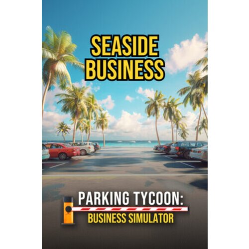 Steam Parking Tycoon: Business Simulator - SEASIDE BUSINESS (DLC) (PC) Key GLOBAL Cene