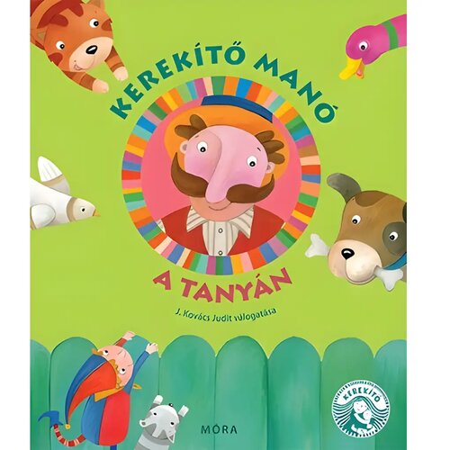 Móra J. Kovács Judit - Kerekiti Manó - Knjiga pjesmica na farmi Cene