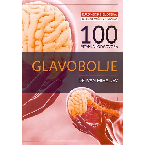 Euromedik Ivan Mihaljev
 - Glavobolje: 100 pitanja i odgovora