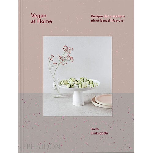 Phaidon Solla Eiriksdottir - Vegan at Home: Recipes for a modern plant-based lifestyle Cene